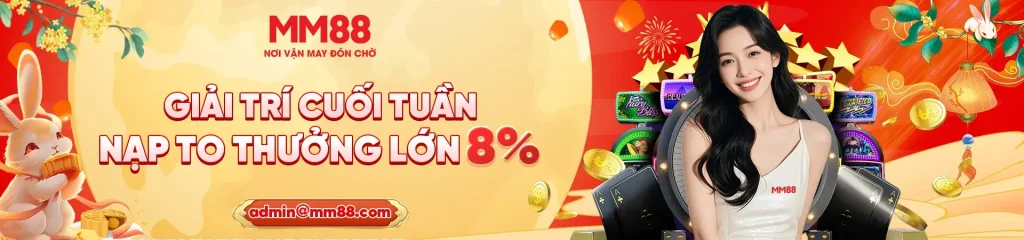 Cuối tuần nạp tại trang mm88r com thưởng 8%